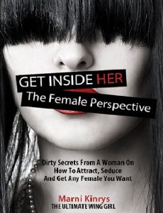 Download Get Inside Her: Dirty Dating Tips & Secrets From A Woman On How To Attract, Seduce And Get Any Female You Want pdf, epub, ebook