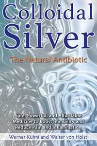 Download Colloidal Silver: The Natural Antibiotic pdf, epub, ebook