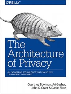 Download The Architecture of Privacy: On Engineering Technologies that Can Deliver Trustworthy Safeguards pdf, epub, ebook