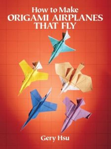 Download How to Make Origami Airplanes That Fly (Dover Origami Papercraft) pdf, epub, ebook