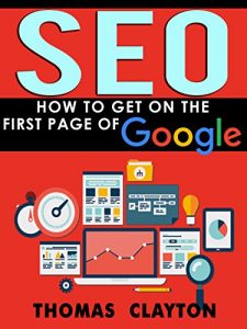 Download SEO: How to Get On the First Page of Google (Google Analytics, Website Traffic, Adwords, Pay per Click, Website Promotion, Search Engine Optimization) (Seo Bible Book 1) pdf, epub, ebook