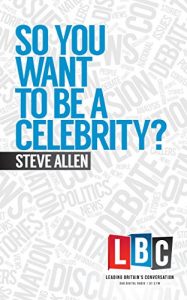 Download So You Want To Be A Celebrity (Leading Britain’s Conversation) pdf, epub, ebook