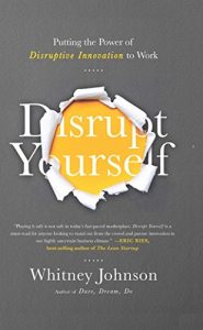 Download Disrupt Yourself: Putting the Power of Disruptive Innovation to Work pdf, epub, ebook