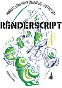 Download RenderScript: parallel computing on Android, the easy way pdf, epub, ebook