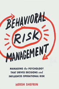 Download Behavioral Risk Management: Managing the Psychology That Drives Decisions and Influences Operational Risk pdf, epub, ebook