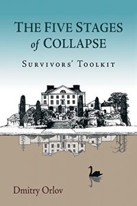 Download The Five Stages of Collapse: Survivors’ Toolkit pdf, epub, ebook