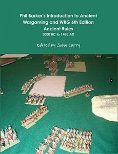 Download Phil Barker’s Introduction to Ancient Wargaming and WRG 6th Edition Ancient Rules: 3000 BC to 1485 AD pdf, epub, ebook