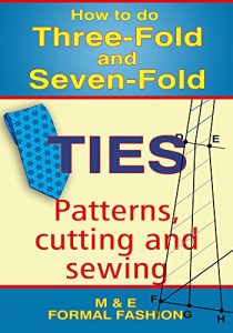 Download How to do THREE-FOLD  and  SEVEN-FOLD TIES: Patterns, cutting and sewing (Fashion Book 1) pdf, epub, ebook