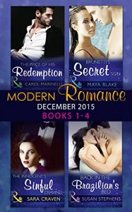 Download Modern Romance December 2015 Books 1-4: The Price of His Redemption / Back in the Brazilian’s Bed / The Innocent’s Sinful Craving / Brunetti’s Secret Son pdf, epub, ebook