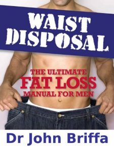 Download Waist Disposal: The Ultimate Fat Loss Manual for Men pdf, epub, ebook