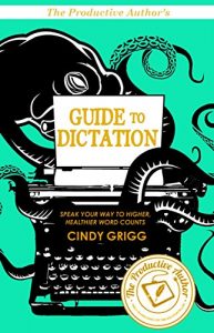 Download The Productive Author’s Guide to Dictation: Speak Your Way to Higher (and Healthier!) Word Counts (The Productive Author’s Guide to Writing Book 1) pdf, epub, ebook