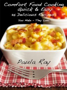 Download Comfort Food Cooking – Quick & Easy “115 Delicious Recipes – You Make – They Love!” pdf, epub, ebook