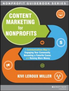 Download Content Marketing for Nonprofits: A Communications Map for Engaging Your Community, Becoming a Favorite Cause, and Raising More Money (The Jossey-Bass Nonprofit Guidebook Series) pdf, epub, ebook