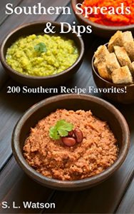 Download Southern Spreads & Dips: 200 Southern Recipe Favorites! (Southern Cooking Recipes Book 49) pdf, epub, ebook