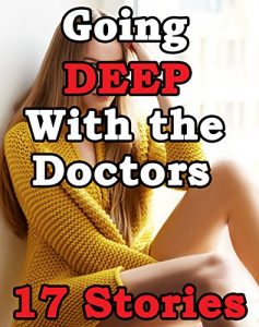 Download Going DEEP With the Doctors… 17 Stories of Lusty Medical Men and Their Forbidden Cravings (Romance Fantasies Bundle) pdf, epub, ebook