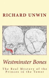 Download Westminster Bones: The Real Mystery of the Princes in the Tower pdf, epub, ebook