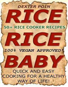 Download Rice Cooker Recipes – 50+ VEGAN RICE COOKER RECIPES – (RICE RICE BABY!) College IDIOT Friendly- Sugar Free Cooking – QUICK & EASY RECIPES – Beginners Cookbook … Eating on a Budget, Rice Cooker Meals) pdf, epub, ebook