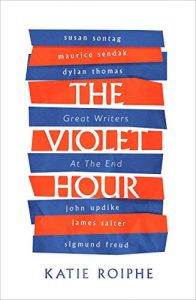 Download The Violet Hour: Great Writers at the End pdf, epub, ebook