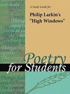 Download A Study Guide for Philip Larkin’s “High Windows” (Poetry for Students) pdf, epub, ebook