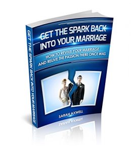 Download Get the spark back into your Marriage – How to revive your Marriage and relive the passion there once was (relationships rescue,bad relationship, good … help,marriage counselling,divorce advice) pdf, epub, ebook