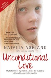 Download Unconditional Love: The true and inspiring story of one young woman’s journey to forgiveness pdf, epub, ebook