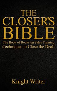 Download The Closer’s Bible: The Book of Books on Sales Training & Techniques to Close the Deal! pdf, epub, ebook