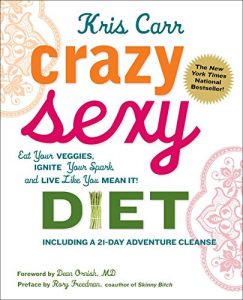 Download Crazy Sexy Diet: Eat Your Veggies, Ignite Your Spark, And Live Like You Mean It! pdf, epub, ebook