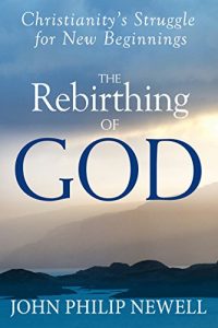 Download The Rebirthing of God: Christianity’s Struggle for New Beginnings pdf, epub, ebook