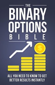Download The Binary Options Bible: All You Need to Know to Get Better Results Instantly (Make Money Online Book 3) pdf, epub, ebook