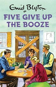 Download Five Give Up the Booze (Enid Blyton for Grown Ups) pdf, epub, ebook