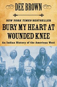 Download Bury My Heart at Wounded Knee: An Indian History of the American West pdf, epub, ebook