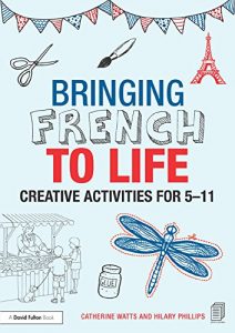 Download Bringing French to Life: Creative activities for 5-11 (Bringing Languages to Life) pdf, epub, ebook