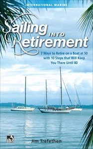 Download Sailing into Retirement: 7 Ways to Retire on a Boat at 50 with 10 Steps that Will Keep You There Until 80: 7 Ways to Retire on a Boat at 50 with 10 Steps that Will Keep You There Until 80 pdf, epub, ebook