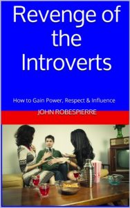 Download Revenge of the Introverts: How to Gain Power, Respect & Influence pdf, epub, ebook