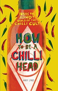 Download How to Be A Chilli Head: Inside the red-hot world of the chilli cult pdf, epub, ebook