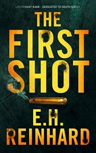 Download The First Shot (Lieutenant Kane – Dedicated to Death Series Book 1) pdf, epub, ebook