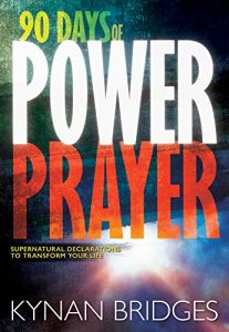 Download 90 Days of Power Prayer: Supernatural Declarations to Transform Your Life pdf, epub, ebook