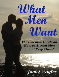 Download What Men Want: The Essential Guide on How to Attract Men … and Keep Them! pdf, epub, ebook