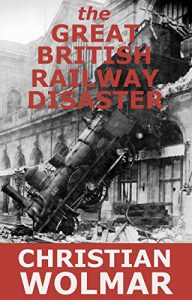 Download the Great British Railway Disaster: True Stories from the Privatisation of Britain’s Railways pdf, epub, ebook