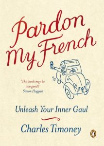 Download Pardon My French: Unleash Your Inner Gaul pdf, epub, ebook