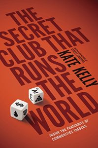 Download The Secret Club That Runs the World: Inside the Fraternity of Commodity Traders pdf, epub, ebook