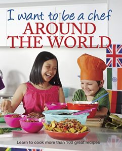 Download I Want to be a Chef – Around the World (Childrens Cookery) pdf, epub, ebook