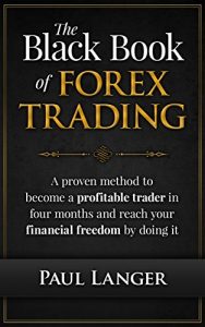 Download The Black Book of Forex Trading: (w/ Bonus Video Content) A Proven Method to Become a Profitable Forex Trader in Four Months and Reach Your Financial Freedom by Doing it  (Forex Trading) pdf, epub, ebook