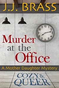 Download Murder at the Office: A Mother Daughter Mystery (Cozy and Queer Book 1) pdf, epub, ebook