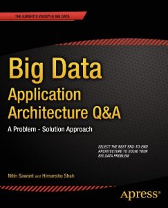 Download Big Data Application Architecture Q&A: A Problem – Solution Approach (Expert’s Voice in Big Data) pdf, epub, ebook