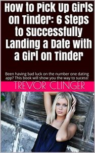 Download How to Pick Up Girls on Tinder: 6 Steps to Successfully Landing a Date with a Girl on Tinder: Been having bad luck on the number one dating app?  This book will show you the way to sucess! pdf, epub, ebook
