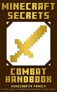 Download Minecraft: Minecraft Secrets: Minecraft Combat Handbook (Updated Edition) A Minecraft Guide Full of Tips and Tricks! (An Unofficial Minecraft Handbook by the Wimpy Steve series authors) pdf, epub, ebook
