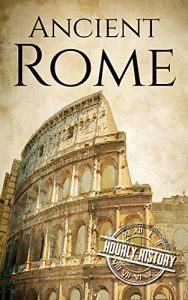 Download Ancient Rome: A History From Beginning to End pdf, epub, ebook