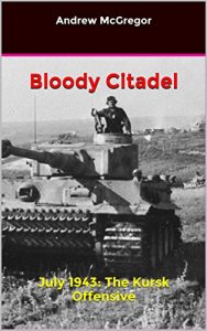 Download Bloody Citadel: July 1943: The Kursk Offensive (Bloodied Wehrmacht Book 6) pdf, epub, ebook