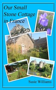 Download Our Small Stone Cottage in France pdf, epub, ebook